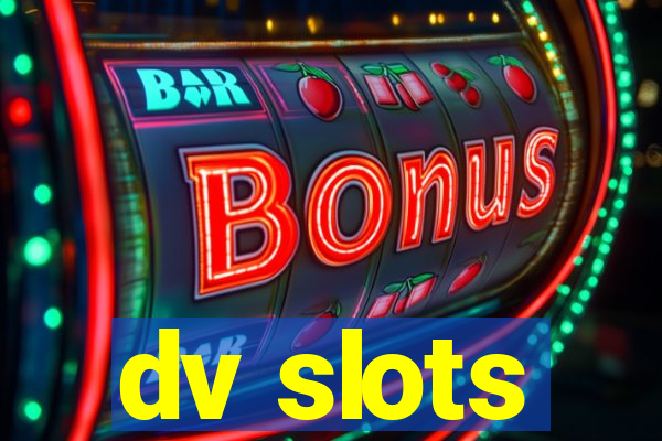 dv slots